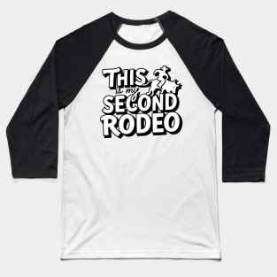 "this is my second rodeo"- Playful Typography Design Baseball T-Shirt